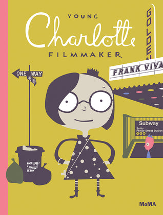 Book cover of Young Charlotte, Filmmaker: A Picture Book by Frank Viva