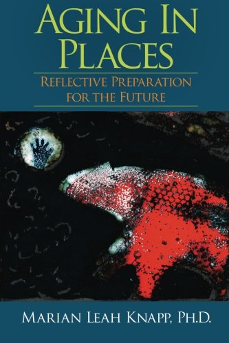 Book cover of Aging In Places: Reflective Preparation For The Future by Marian Leah Knapp