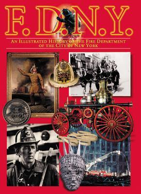 Book cover of F.D.N.Y.: An Illustrated History Of The Fire Department Of The City Of New York by Andrew Coe