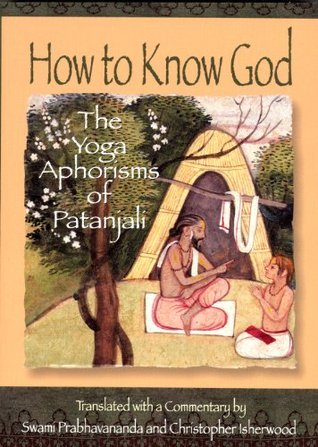Book cover of How To Know God: The Yoga Aphorisms Of Patanjali by Prabhavananda, Christopher Isherwood (Trans.), Patañjali (Contrib.)