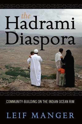 Book cover of The Hadrami Diaspora: Community-Building On The Indian Ocean Rim by Leif O. Manger