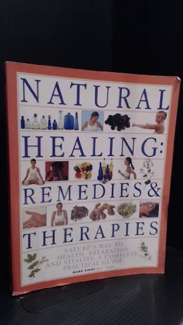 Book cover of Natural Healing: Remedies & Therapies: Nature's Way to Health, Relaxation and Vitality: A Complete Practical Guide by Mark   Evans