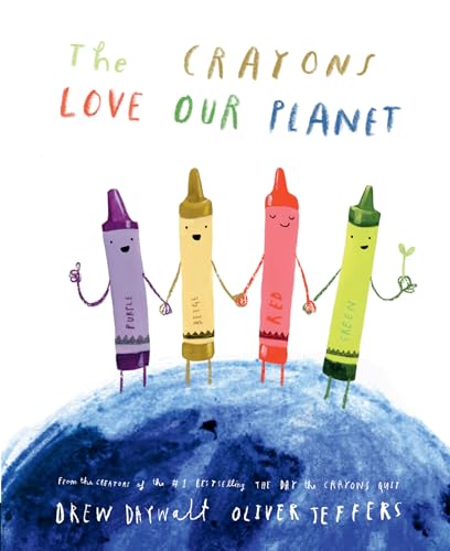 Book cover of The Crayons Love Our Planet by Drew Daywalt, Oliver Jeffers (Illus.)