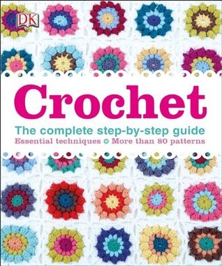 Book cover of Crochet: The Complete Step-By-Step Guide by Katharine Goddard (Ed.), Sally Harding (Contrib.), Tracey Todhunter (Contrib.), Ruth Jenkinson (Photographer)