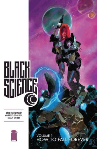 Book cover of Black Science, Vol. 1: How To Fall Forever by Rick Remender, Matteo Scalera (Artist), Dean White (Colorist), Moreno Dinisio (Illus.)