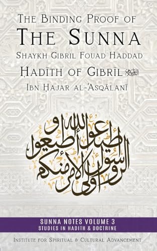 Book cover of The Binding Proof of the Sunna: Nukhbat Al-Fikar by Shaykh Gibril Fouad Haddad, Dr Abd Al-Ghanī Abd Al-Khāliq (contributor), Dr Muhammad Ramaḍān Al-Būṭī (foreword)