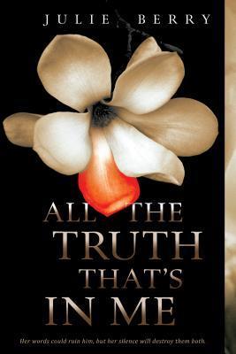 Book cover of All the Truth That's in Me by Julie Berry