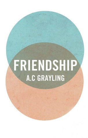 Book cover of Friendship by A.C. Grayling
