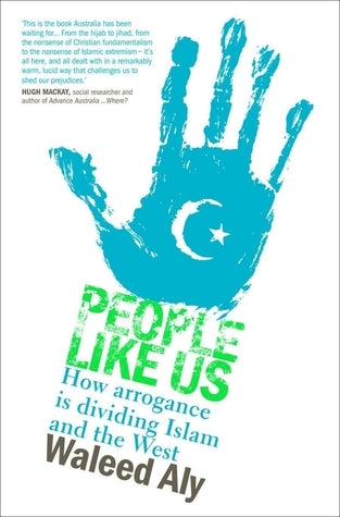 Book cover of People Like Us: How Arrogance Is Dividing Islam and the West by Waleed Aly