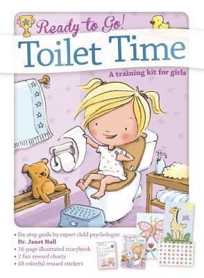 Book cover of Toilet Time: A Training Kit for Girls: Potty Training for Toddlers in 6 Easy Steps! (Kit With Book and Sticker Charts for Learning to Use the Toilet) by Janet Hall