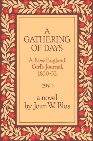 Book cover of A Gathering of Days: A New England Girl's Journal, 1830-1832 by Joan W. Blos
