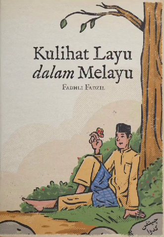 Book cover of Kulihat Layu Dalam Melayu by Fadhli Fadzil