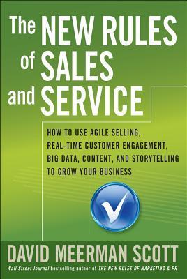 Book cover of The New Rules of Sales and Service: How to Use Agile Selling, Real-Time Customer Engagement, Big Data, Content, and Storytelling to Grow Your Business by David Meerman Scott
