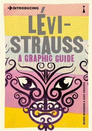 Book cover of Introducing Levi-Strauss: A Graphic Guide by Boris Wiseman, Judy Groves (Illus.)