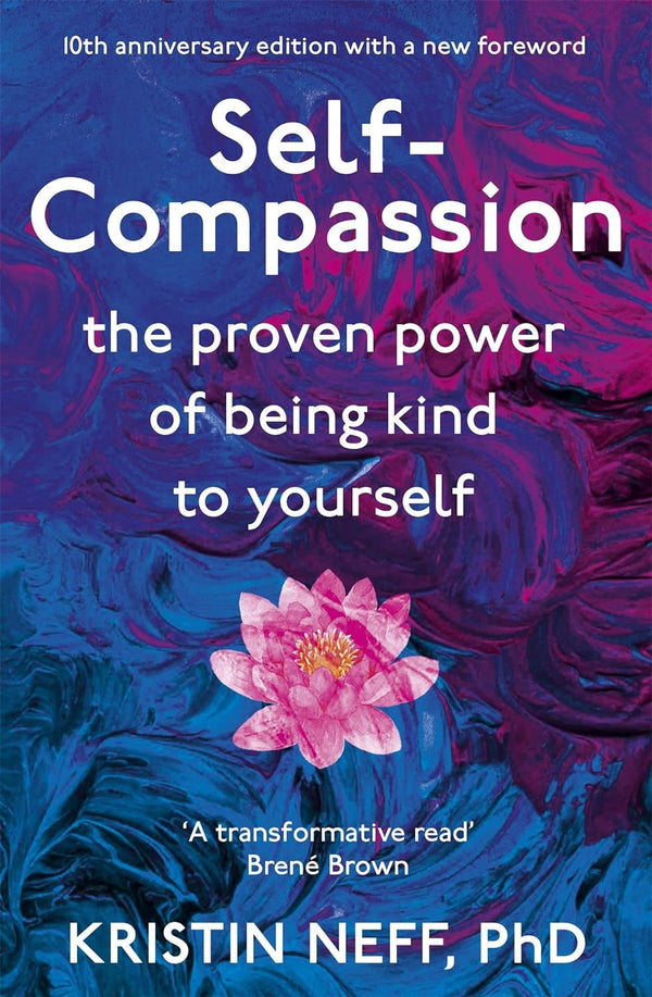 Book cover of Self Compassion: Stop Beating Yourself Up And Leave Insecurity Behind by Kristin Neff