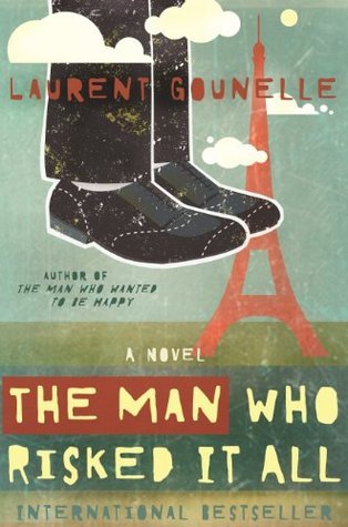 Book cover of The Man Who Risked It All by Laurent Gounelle
