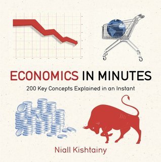Book cover of Economics In Minutes: 200 Key Concepts Explained In An Instant by Niall Kishtainy