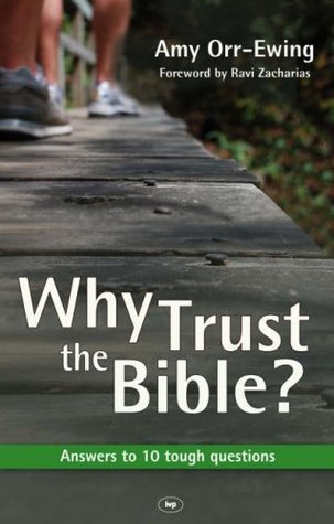 Book cover of Why Trust The Bible?: Answers To 10 Tough Questions by Amy Orr-Ewing
