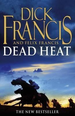 Book cover of Dead Heat by Dick Francis, Felix Francis
