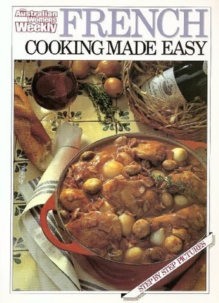 Book cover of French Cooking Made Easy by Womens Weekly / AWW Staff