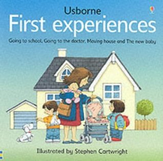 Book cover of First Experiences: Moving Home, Going to the Doctor, New Baby, Going to School by Anne Civardi, Stephen Cartwright (Illus.)