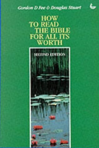 Book cover of How To Read The Bible For All Its Worth by DOUGLAS STUART GORDON D. FEE, Douglas K. Stuart
