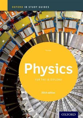 Book cover of Ib Physics Study Guide: 2014 Edition: Oxford Ib Diploma Program by Tim Kirk