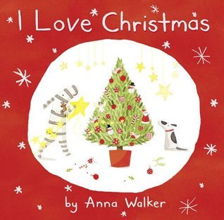 Book cover of I Love Christmas by Anna Walker