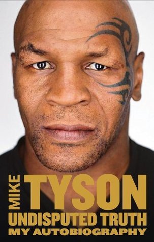 Book cover of Undisputed Truth: My Autobiography by Mike Tyson