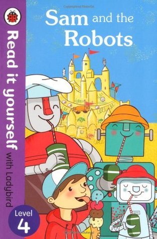 Book cover of Read It Yourself Sam And The Robots by Ladybird Books
