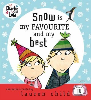 Book cover of Snow Is My Favourite And My Best by Lauren Child