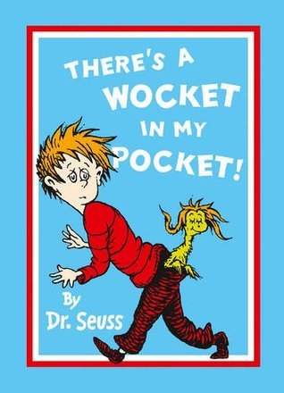 Book cover of There's A Wocket In My Pocket by Dr. Seuss