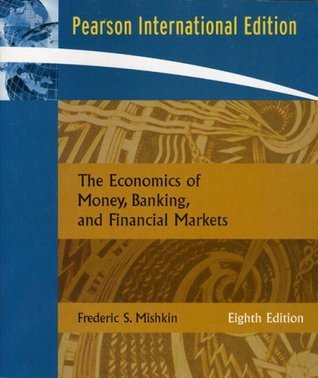 Book cover of The Economics Of Money, Banking, And Financial Markets by Frederic S. Mishkin