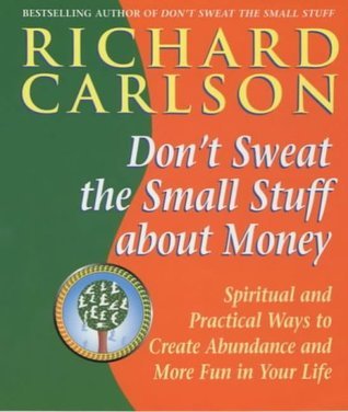 Book cover of Don't Sweat The Small Stuff About Money by Richard Carlson