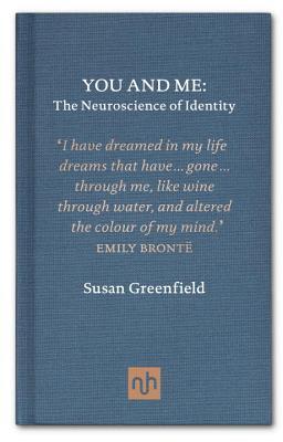 Book cover of You And Me: The Neuroscience Of Identity by Susan A. Greenfield