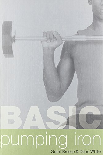 Book cover of Basic Pumping Iron by Grant Breese, Dean White