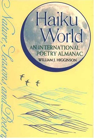 Book cover of Haiku World: An International Poetry Almanac by William J. Higginson