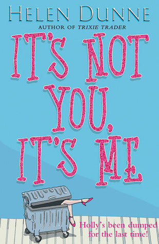 Book cover of It's Not You, It's Me by Helen Dunne