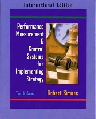 Book cover of Performance Measurement and Control Systems for Implementing Strategy: Text and Cases by Robert Simons