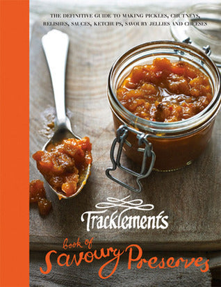 Book cover of Tracklements Savoury Preserves: Traditional, Handmade Accompaniments For Meat, Cheese Or Fish by Tracklements