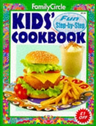 Book cover of Kids' Cook Book: Fun Step-By-Step Recipes by Family Circle