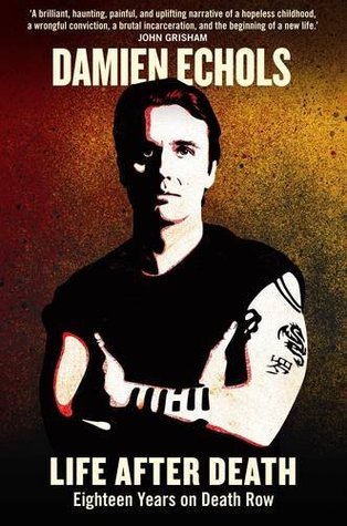 Book cover of Life After Death: Eighteen Years On Death Row by Damien Echols