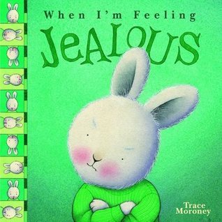 Book cover of Tracey Moroney's When I'm Feeling...Jealous by Trace Moroney