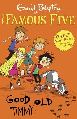 Book cover of Good Old Timmy by Enid Blyton, Jamie Littler (Illus.)
