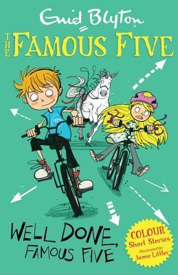 Book cover of Well Done, Famous Five by Enid Blyton, Jamie Littler (Illus.)
