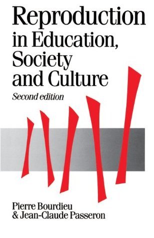 Book cover of Reproduction In Education, Society And Culture by Pierre Bourdieu, Jean-Claude Passeron, Richard Nice (Trans.)