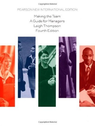 Book cover of Making The Team: Pearson New International Edition by Leigh L. Thompson