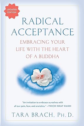 Book cover of Radical Acceptance: Embracing Your Life With The Heart Of A Buddha by Tara Brach