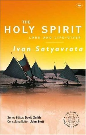Book cover of The Holy Spirit: Lord And Life-Giver by Ivan Satyavrata