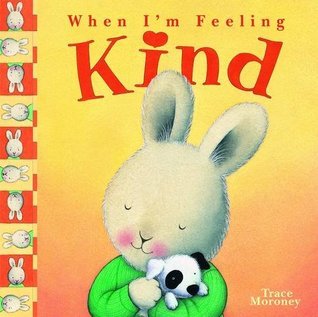 Book cover of Tracey Moroney's When I'm Feeling..Kind by Trace Moroney